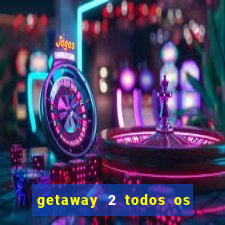 getaway 2 todos os carros 2024